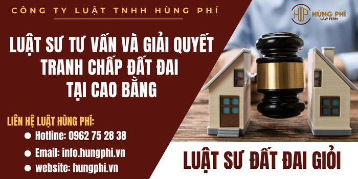 Luật sư đất đai giỏi - Luật sư tư vấn và giải quyết tranh chấp đất đai tại Cao Bằng