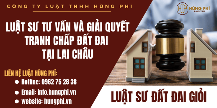 Luật sư đất đai giỏi - Luật sư tư vấn và giải quyết tranh chấp đất đai tại Lai Châu