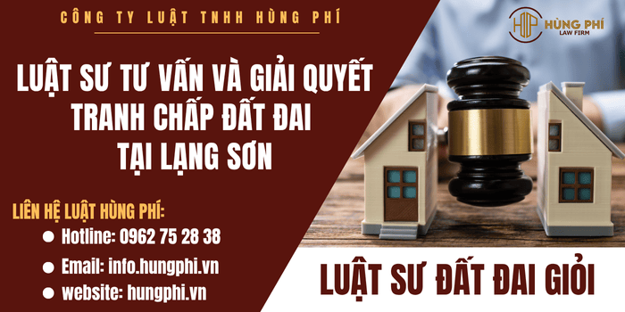 Luật sư đất đai giỏi - Luật sư tư vấn và giải quyết tranh chấp đất đai tại Lạng Sơn