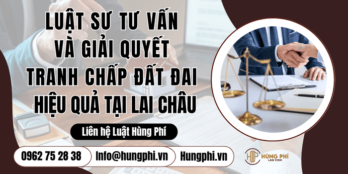 Luật sư tư vấn và giải quyết tranh chấp đất đai hiệu quả tại Lai Châu