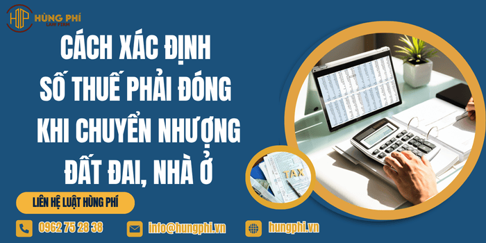Cách xác định số thuế phải đóng khi chuyển nhượng đất đai, nhà ở