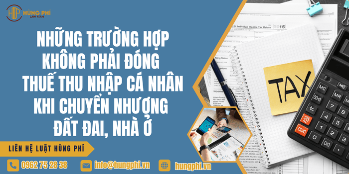 Những trường hợp không phải đóng thuế thu nhập cá nhân khi chuyển nhượng đất đai, nhà ở